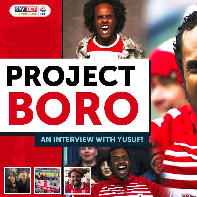 Yusuf's Boro Journey! His CRAZY Matchdays & More! An Interview w/Yusuf! | Project Boro Podcast #174