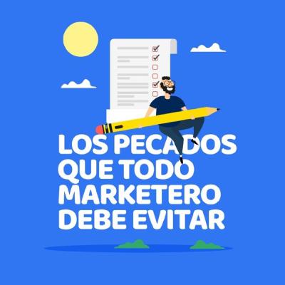 Pecados que todo marketero debe evitar Pecados que todo marketero debe evitar