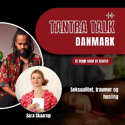 #62 - Fascinationer og forviklinger i tantramiljøet - en samtale med Sara Skaarup
