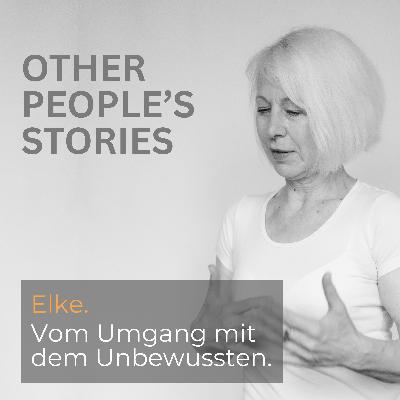Elke: Vom Umgang mit dem Unbewussten Elke: Vom Umgang mit dem Unbewussten