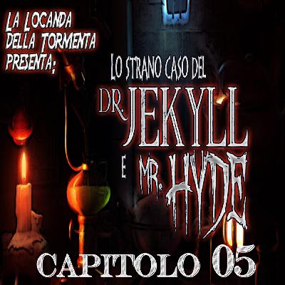 Lo strano caso del Dott. Jekyll e Mr. Hyde - Capitolo 05 Lo strano caso del Dott. Jekyll e Mr. Hyde - Capitolo 05