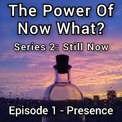 Still Now - Improving Mental Health & Emotional Wellbeing Through Spiritual Practice - Ep.1: Presence As A Solution To Anxiety & Stress