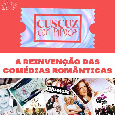 T3E06 - A reinvenção das comédias românticas