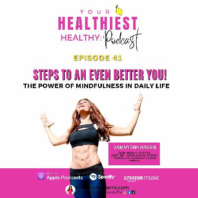 Essential Steps to an Even Better YOU!