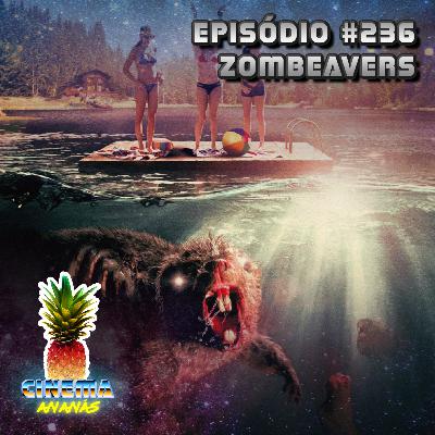 Episódio #236 - Zombeavers