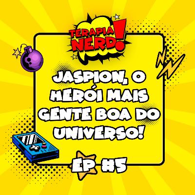 T01EP05 - Jaspion, o herói mais gente boa do universo!