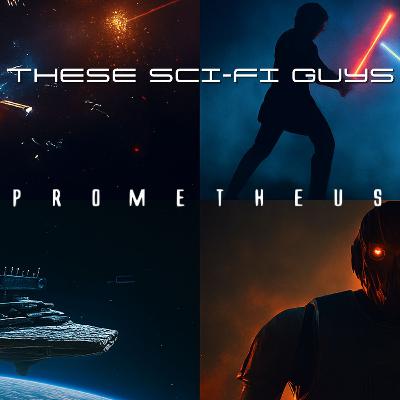 These SciFi Guys - Prometheus These SciFi Guys - Prometheus