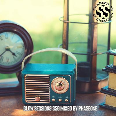 Slow Sessions 356 Mixed By PhaseOne (ZA) Slow Sessions 356 Mixed By PhaseOne (ZA)
