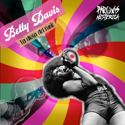 T7. E1. Betty Davis: la diosa del funk