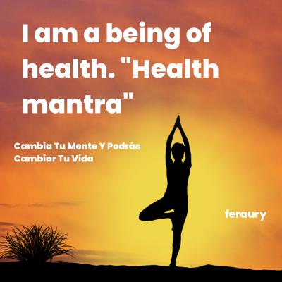 I am a being of health. "Health mantra" I am a being of health. "Health mantra"