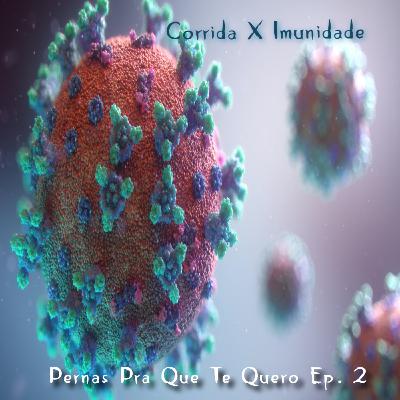 Ep.2 Corrida x Imunidade