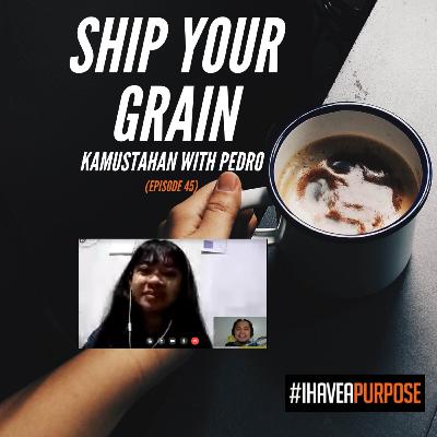 ECCLESIASTES 11 -SHIP YOUR GRAIN- (KAMUSTAHAN WITH PEDRO EPISODE 45) ECCLESIASTES 11 -SHIP YOUR GRAIN- (KAMUSTAHAN WITH PEDRO EPISODE 45)