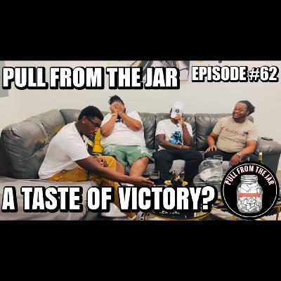 A TASTE OF VICTORY? [PULL FROM THE JAR] {EPISODE 62}