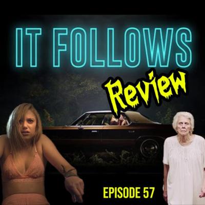 Episode 57 - It Follows (2014) - Movie Review