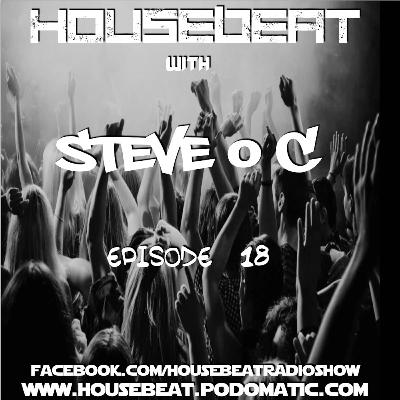 HouseBeat With Steve O C Episode 18 HouseBeat With Steve O C Episode 18