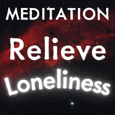 Guided Meditation for Loneliness (Premium) Guided Meditation for Loneliness (Premium)