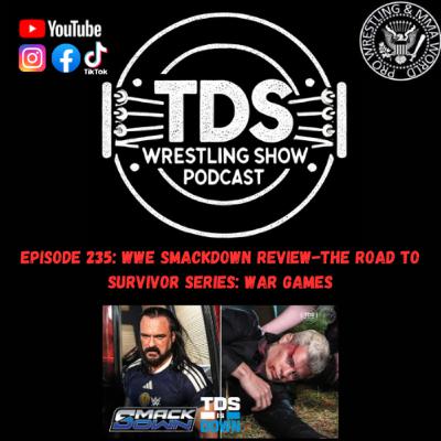 Episode 235: WWE Smackdown Review - The Road to Survivor Series: War Games Episode 235: WWE Smackdown Review - The Road to Survivor Series: War Games