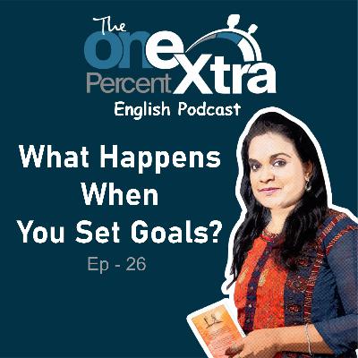 What Happens When You Set Goals? | Ep - 26 | Self Development & Productivity Podcast | Shyamala Gandhimani