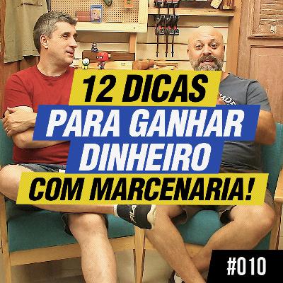 12 Dicas para Ganhar Dinheiro na Marcenaria! - Podcast Empoeirados #010