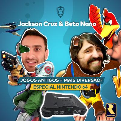 Jackson Cruz e Beto Nano - Video Games Antigo Eram Mais Divertidos, Indicações Sobre Games Antigos, Especial Nintendo 64