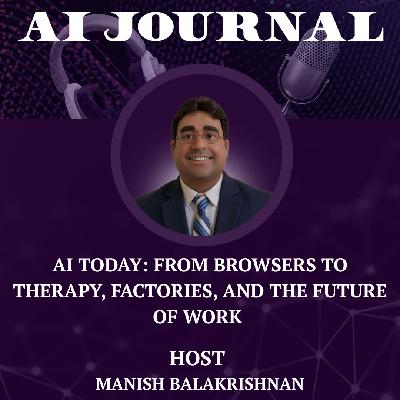 AI Today: From Browsers to Therapy, Factories, and the Future of Work