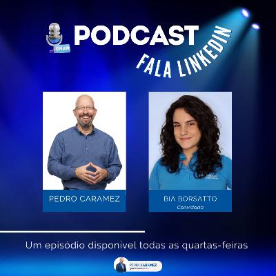 #173 Fala LinkedIn | Convidada Bia Borsatto [Celta Brasil]