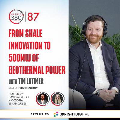 #87. From Shale Innovation to 500MW of Geothermal Power with Tim Latimer