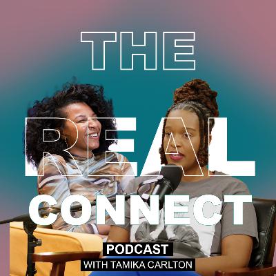Real vs. Fake Connections and How To Tell The Difference with Portia James and Tamika Carlton (S2 Ep 5)