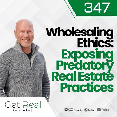 #347 Wholesaling Ethics: Exposing Predatory Real Estate Practices