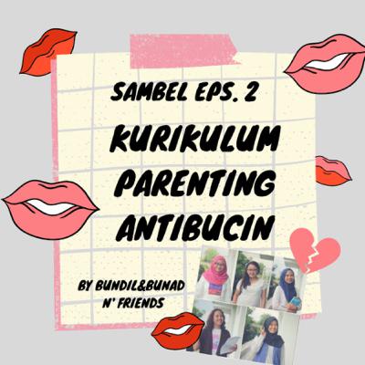 Episode 2: Kurikulum Parenting Antibucin