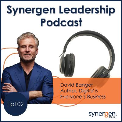 Ep102 | David Banger - Author of Digital is Everyone's Business