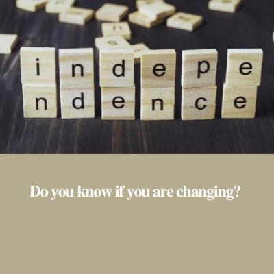 Do you know if you are changing?
