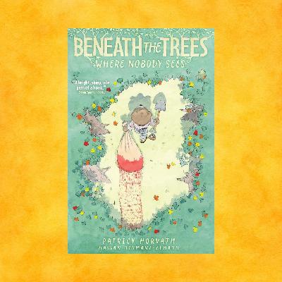 Patrick Horvath, BENEATH THE TREES WHERE NOBODY SEES