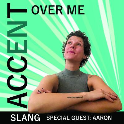 Accent Over Me - Ep3 - Slang