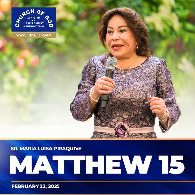 Sermon: Matthew 15 - February 23, 2025 - Sister Maria Luisa Piraquive