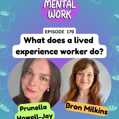 What does a lived experience worker do? (with Prunella Howell-Jay)