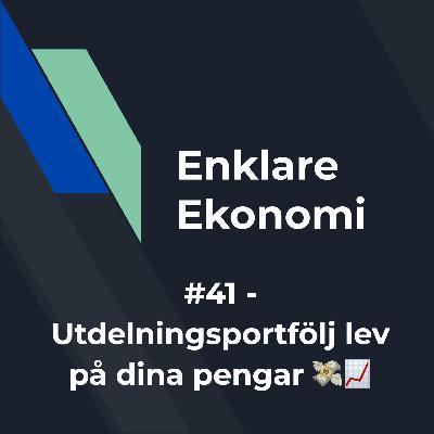 #41 Utdelningsportfölj – lev på dina pengar 💸📈