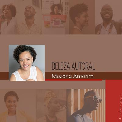 Beleza Autoral #16 - Mozana Amorim