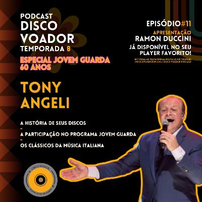 Entrevista com Tony Angeli | 60 Anos de Jovem Guarda | Disco Voador | Temporada 8 | EP11