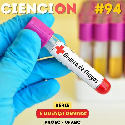 CienciON#94: Doença de Chagas
