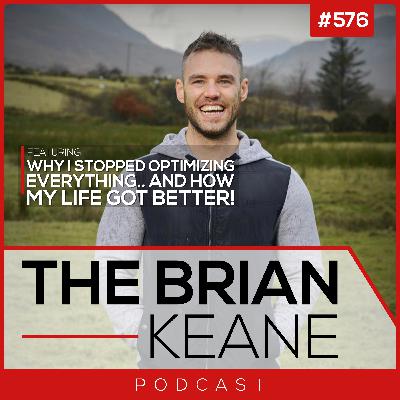 #576: Why I Stopped Optimizing Everything.. And How My Life Got Better! (Solo Mindset)