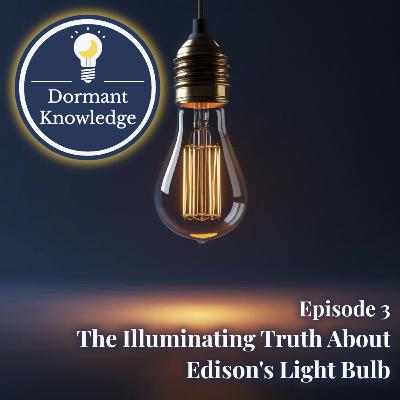 Episode 3: The Illuminating Truth About Edison's Light Bulb
