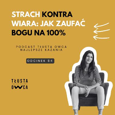 Strach kontra wiara: Jak zaufać Bogu na 100% [Tłusta Owca #84]
