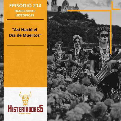 Episodio 214: Así Nació el Día de Muertos