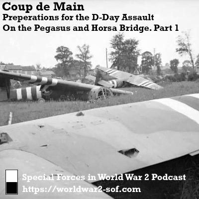 Coup de Main. The Preperations for the D-Day Assault on the Pegasus and Horsa Bridge. Part 1