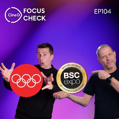 ep 104 - Insights from BSC Expo | Camera at the Winter Olympics | AI in Video Production - CineD FocusCheck