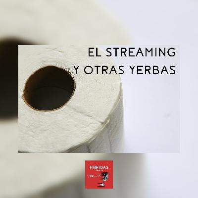 El Streaming y otras yerbas El Streaming y otras yerbas
