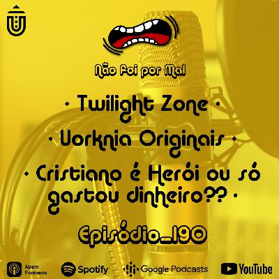 Twilight Zone, Uorknia Originais e Cristiano é Heroi ou só gastou dinheiro?? — Não Foi Por Mal #190 Twilight Zone, Uorknia Originais e Cristiano é Heroi ou só gastou dinheiro?? — Não Foi Por Mal #190