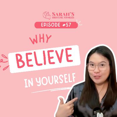 Why believe in yourself? | Ep 57