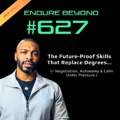 627. The Future-Proof Skills That Replaces Degrees (Part 1) | ENDURE BEYOND